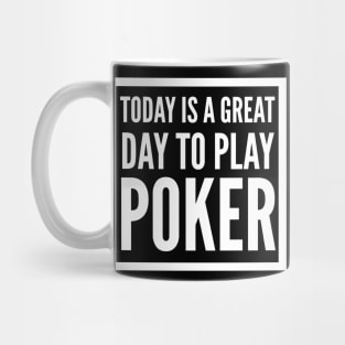 Today is a great day to play poker Mug